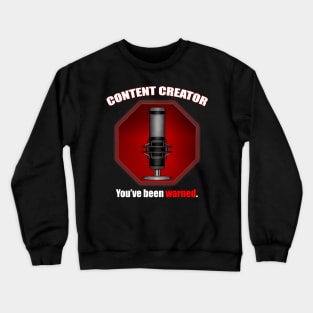 Content Creator Warning Crewneck Sweatshirt